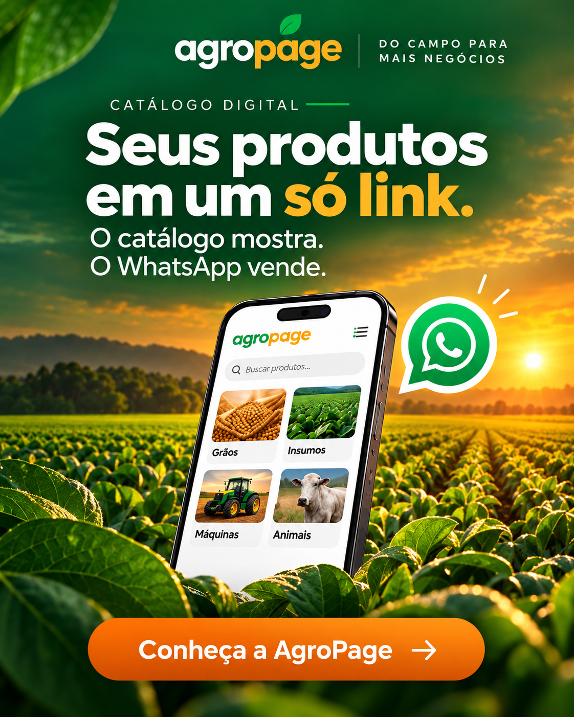 AgroPage. Seus produtos em um só link. O catálogo mostra. O WhatsApp vende. Conheça a AgroPage.
